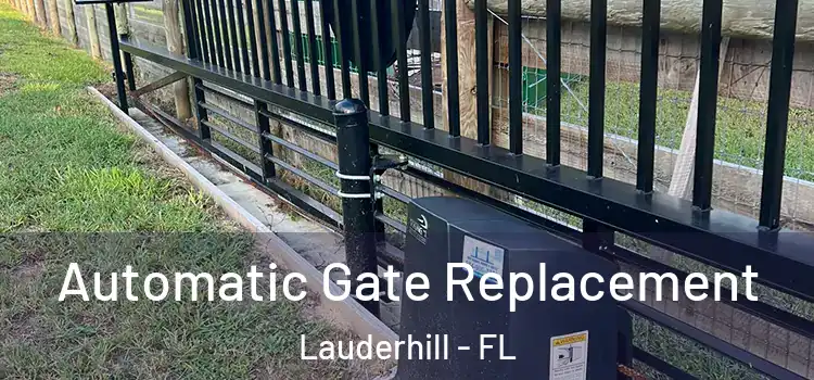  Automatic Gate Replacement Lauderhill - FL