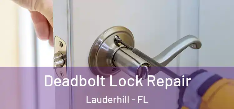 Deadbolt Lock Repair Lauderhill - FL