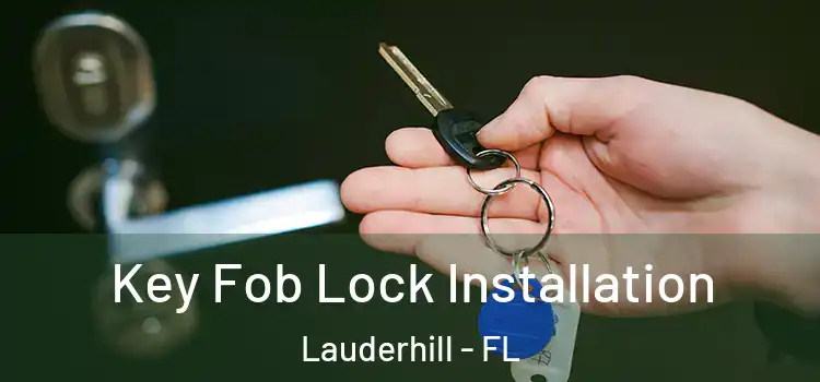 Key Fob Lock Installation Lauderhill - FL