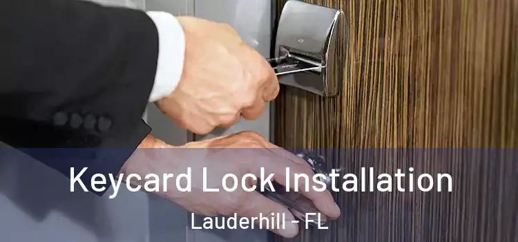 Keycard Lock Installation Lauderhill - FL